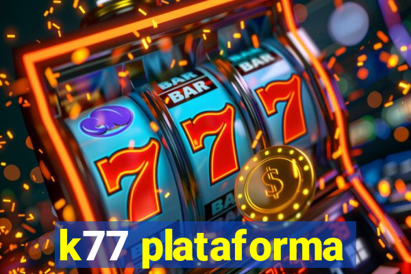 k77 plataforma